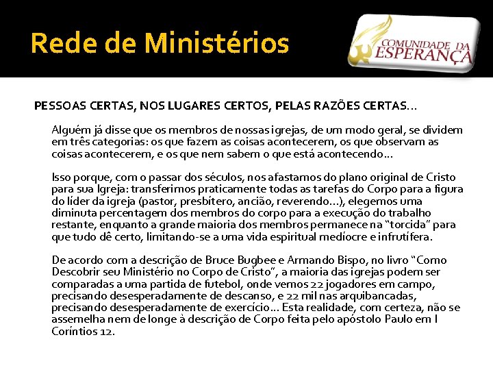 Rede de Ministérios PESSOAS CERTAS, NOS LUGARES CERTOS, PELAS RAZÕES CERTAS. . . Alguém