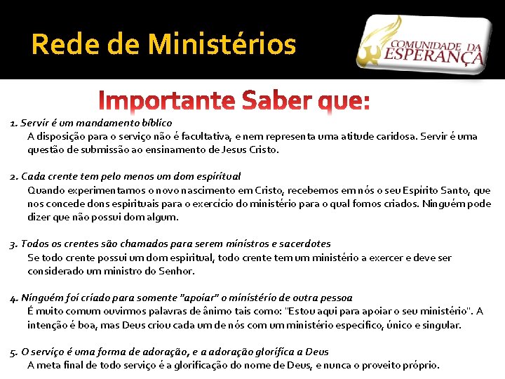 Rede de Ministérios 1. Servir é um mandamento bíblico A disposição para o serviço