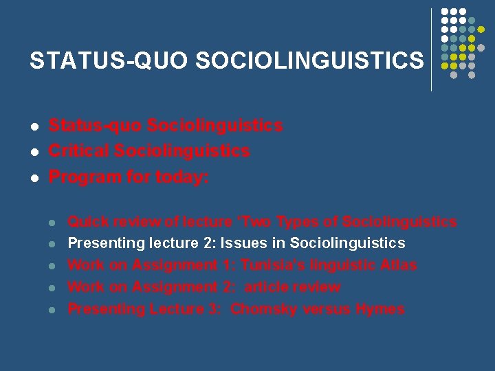 STATUS-QUO SOCIOLINGUISTICS l l l Status-quo Sociolinguistics Critical Sociolinguistics Program for today: l l