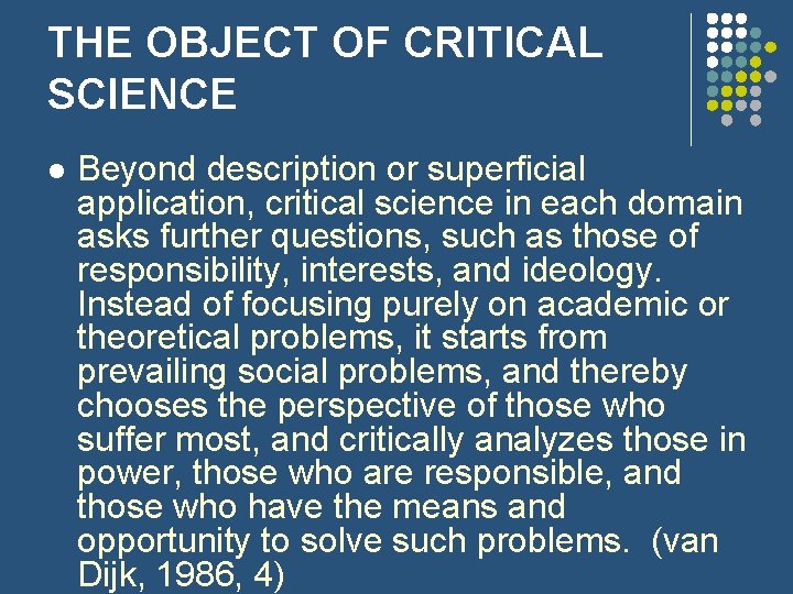 THE OBJECT OF CRITICAL SCIENCE l Beyond description or superficial application, critical science in