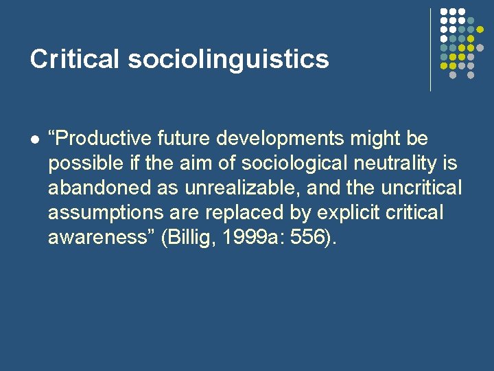 Critical sociolinguistics l “Productive future developments might be possible if the aim of sociological