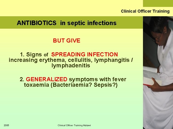 Clinical Officer Training ANTIBIOTICS in septic infections BUT GIVE 1. Signs of SPREADING INFECTION