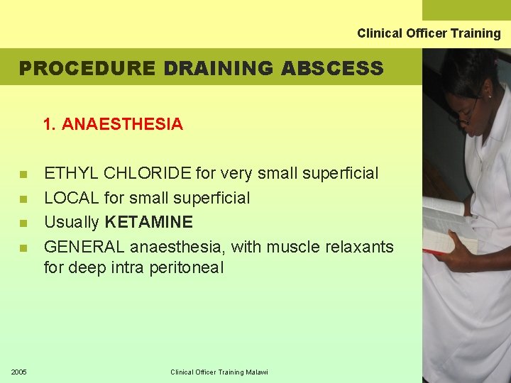Clinical Officer Training PROCEDURE DRAINING ABSCESS 1. ANAESTHESIA n n 2005 ETHYL CHLORIDE for