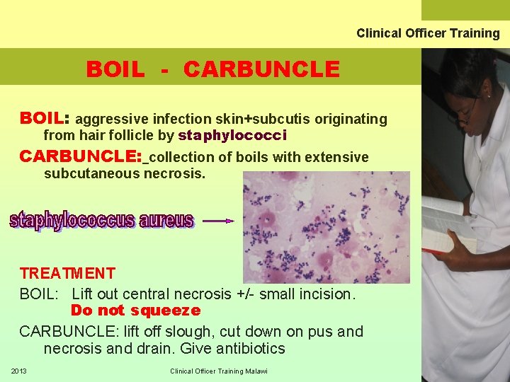 Clinical Officer Training BOIL - CARBUNCLE BOIL: aggressive infection skin+subcutis originating from hair follicle