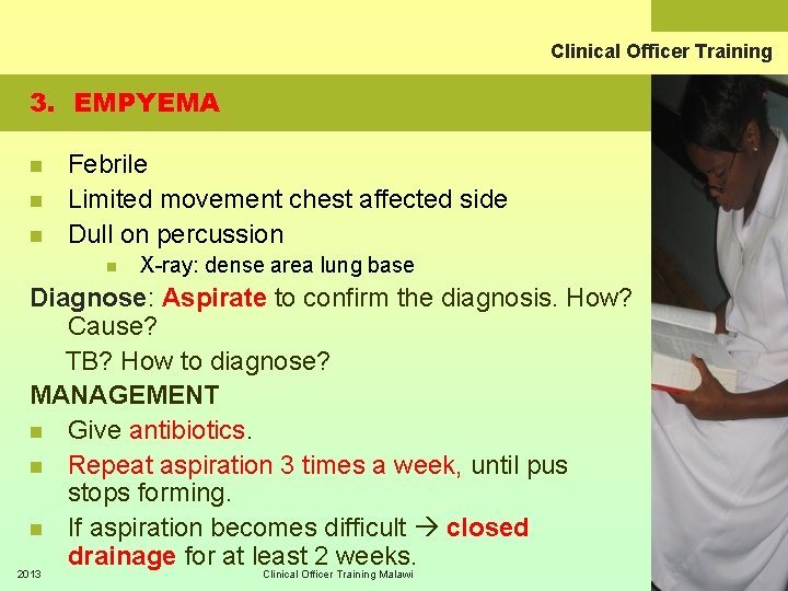 Clinical Officer Training 3. EMPYEMA n n n Febrile Limited movement chest affected side