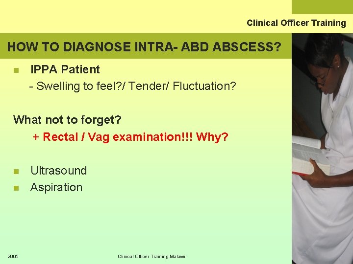 Clinical Officer Training HOW TO DIAGNOSE INTRA- ABD ABSCESS? n IPPA Patient - Swelling