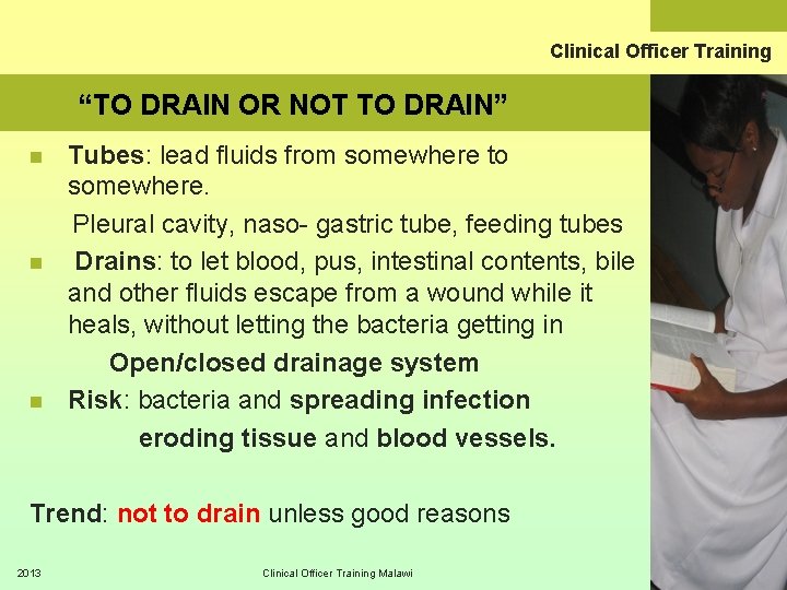 Clinical Officer Training “TO DRAIN OR NOT TO DRAIN” n n n Tubes: lead