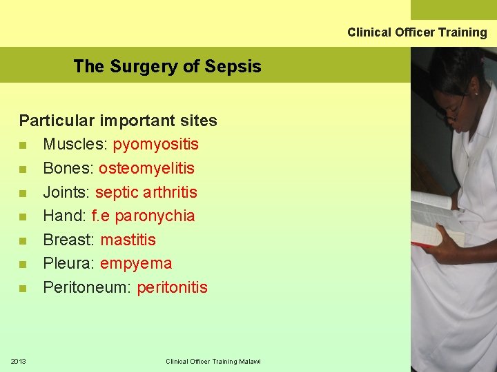 Clinical Officer Training The Surgery of Sepsis Particular important sites n Muscles: pyomyositis n