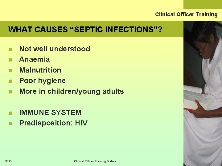 Clinical Officer Training WHAT CAUSES “SEPTIC INFECTIONS”? n n n n 2013 Not well