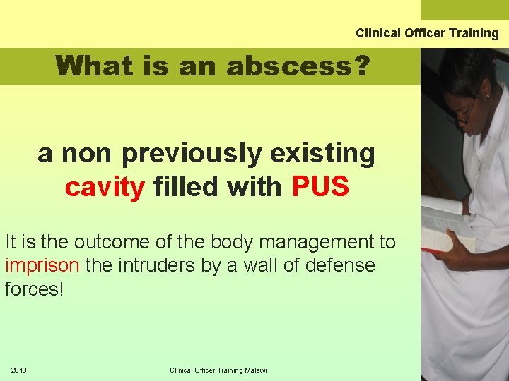 Clinical Officer Training What is an abscess? a non previously existing cavity filled with