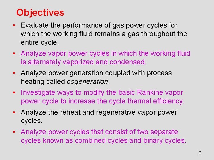 Objectives • Evaluate the performance of gas power cycles for which the working fluid