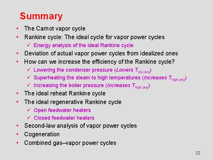 Summary • The Carnot vapor cycle • Rankine cycle: The ideal cycle for vapor