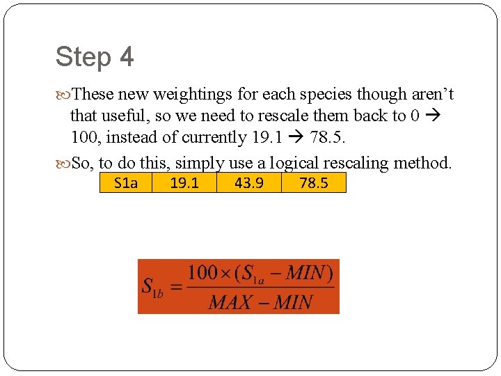 Step 4 These new weightings for each species though aren’t that useful, so we