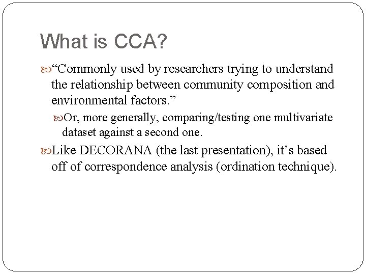 What is CCA? “Commonly used by researchers trying to understand the relationship between community