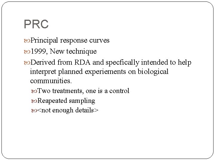 PRC Principal response curves 1999, New technique Derived from RDA and specfically intended to