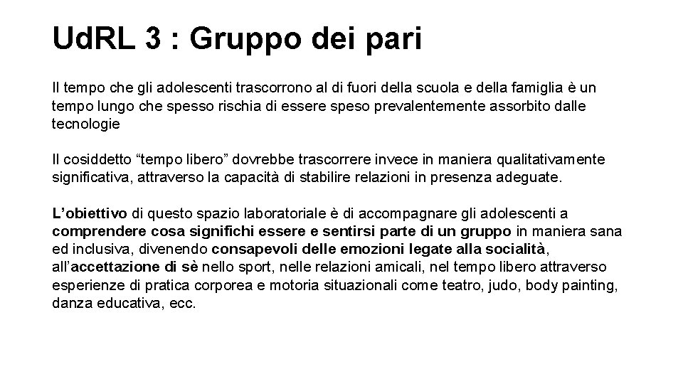 Ud. RL 3 : Gruppo dei pari Il tempo che gli adolescenti trascorrono al Ud. RL 3 : Gruppo dei pari Il tempo che gli adolescenti trascorrono al