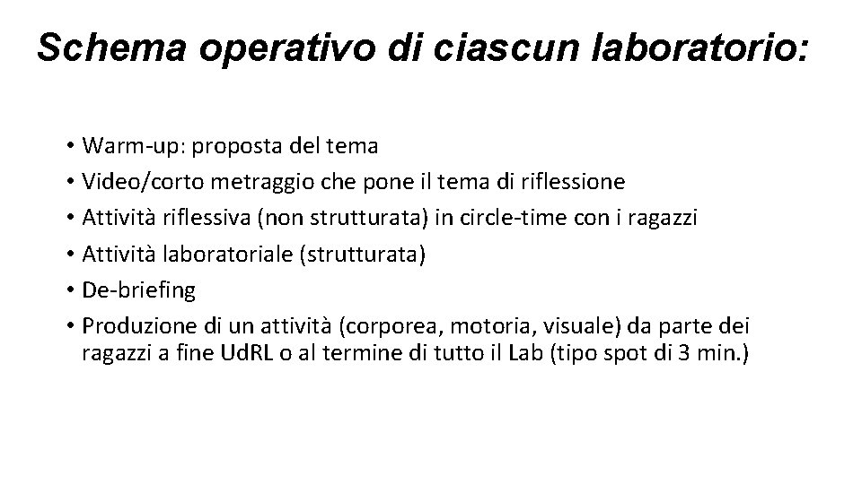 Schema operativo di ciascun laboratorio: • Warm-up: proposta del tema • Video/corto metraggio che Schema operativo di ciascun laboratorio: • Warm-up: proposta del tema • Video/corto metraggio che