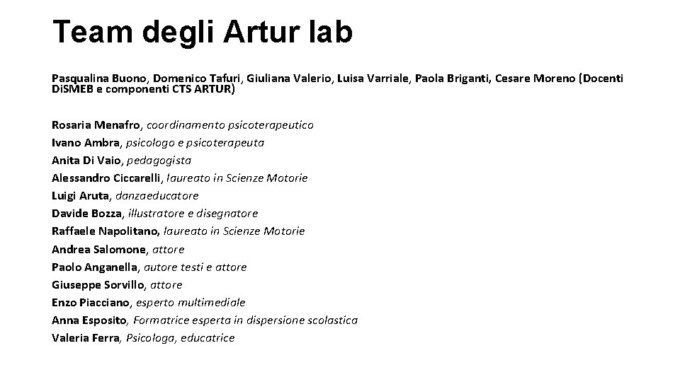 Team degli Artur lab Pasqualina Buono, Domenico Tafuri, Giuliana Valerio, Luisa Varriale, Paola Briganti, Team degli Artur lab Pasqualina Buono, Domenico Tafuri, Giuliana Valerio, Luisa Varriale, Paola Briganti,