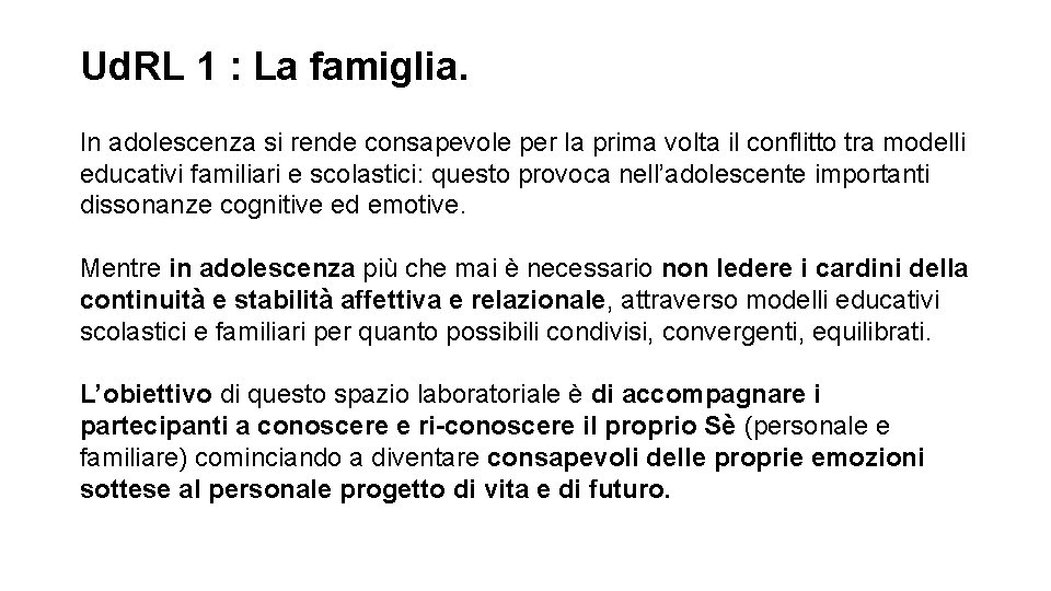 Ud. RL 1 : La famiglia. In adolescenza si rende consapevole per la prima Ud. RL 1 : La famiglia. In adolescenza si rende consapevole per la prima