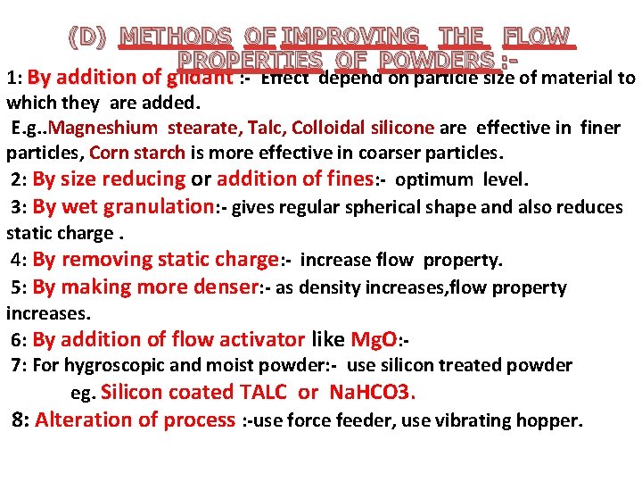 (D) METHODS OF IMPROVING THE FLOW PROPERTIES OF POWDERS : 1: By addition of