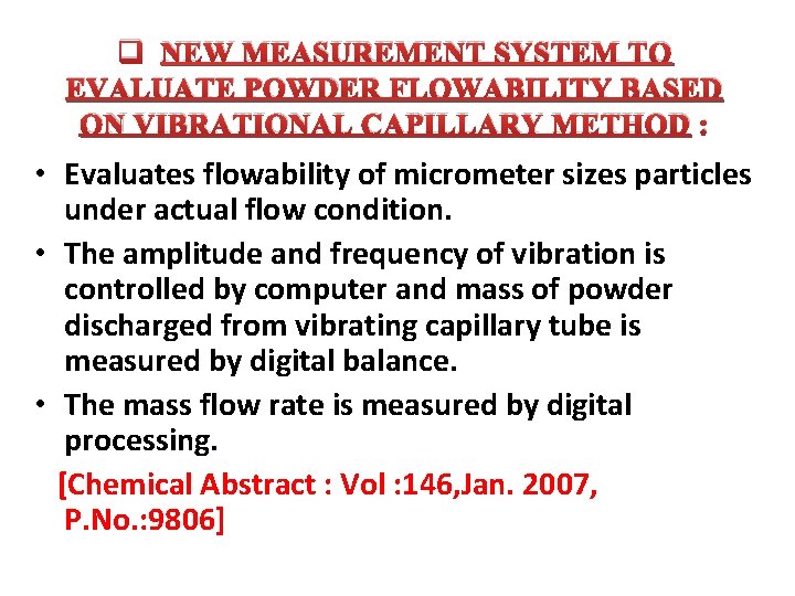 q NEW MEASUREMENT SYSTEM TO EVALUATE POWDER FLOWABILITY BASED ON VIBRATIONAL CAPILLARY METHOD :