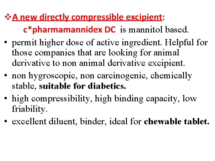 v. A new directly compressible excipient: c*pharmamannidex DC is mannitol based. • permit higher