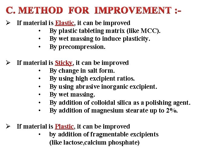 Ø If material is Elastic, it can be improved • By plastic tableting matrix