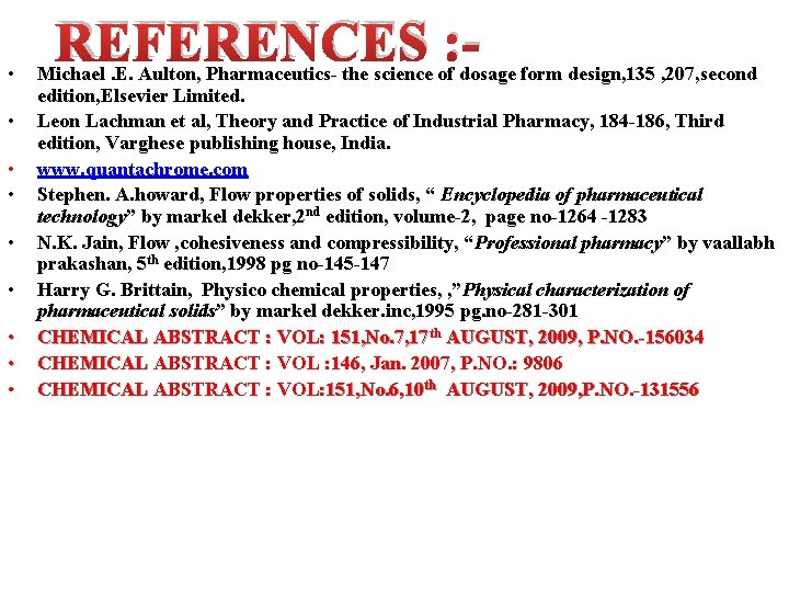  • • • REFERENCES : - Michael. E. Aulton, Pharmaceutics- the science of