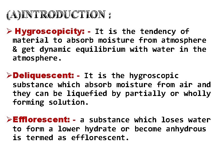 (A)INTRODUCTION : Ø Hygroscopicity: - It is the tendency of material to absorb moisture