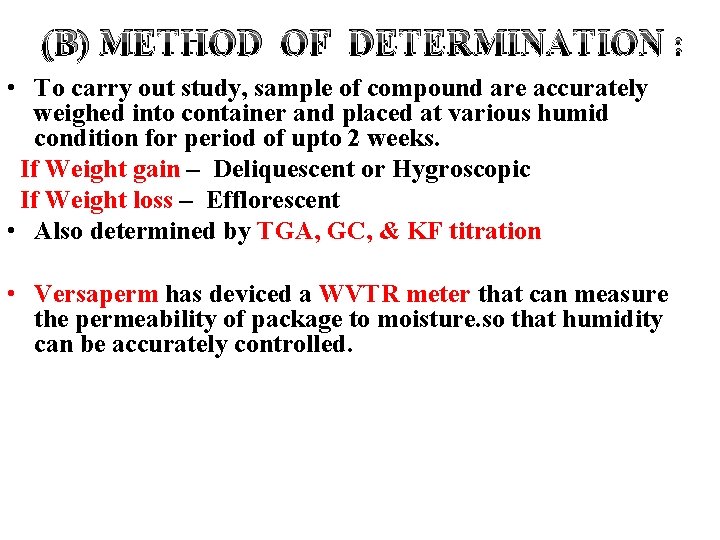 (B) METHOD OF DETERMINATION : • To carry out study, sample of compound are