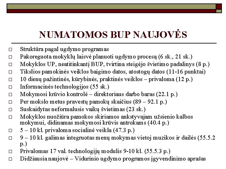 NUMATOMOS BUP NAUJOVĖS o o o o Struktūra pagal ugdymo programas Pakoreguota mokyklų laisvė