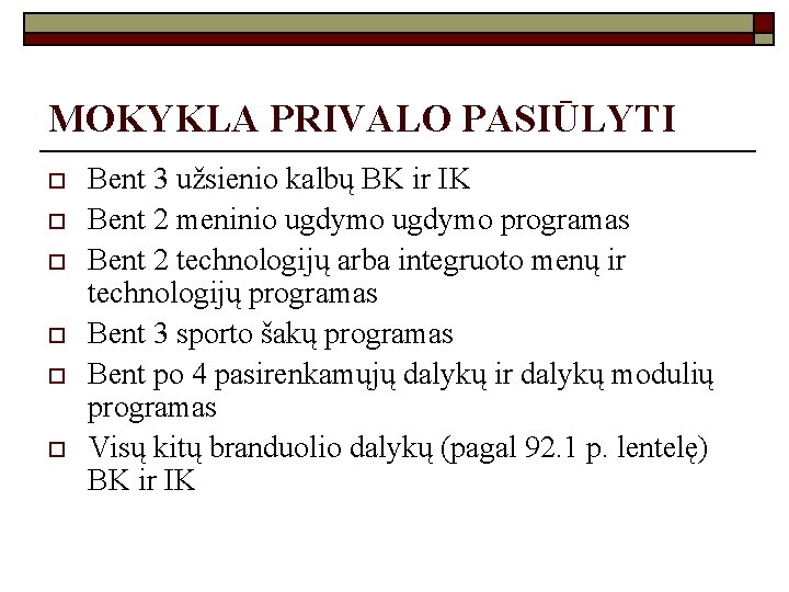 MOKYKLA PRIVALO PASIŪLYTI o o o Bent 3 užsienio kalbų BK ir IK Bent