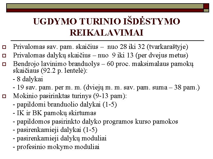 UGDYMO TURINIO IŠDĖSTYMO REIKALAVIMAI o o Privalomas sav. pam. skaičius – nuo 28 iki