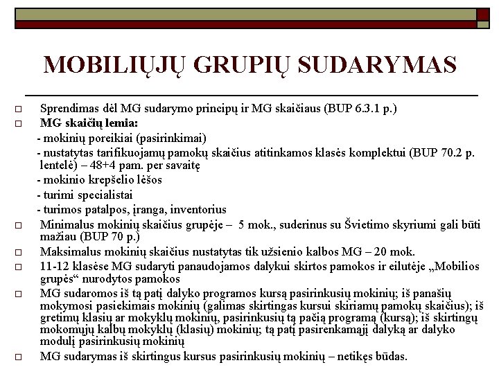 MOBILIŲJŲ GRUPIŲ SUDARYMAS o o o o Sprendimas dėl MG sudarymo principų ir MG