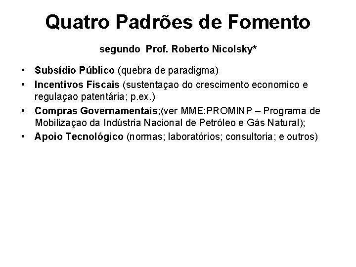 Quatro Padrões de Fomento segundo Prof. Roberto Nicolsky* • Subsídio Público (quebra de paradigma)