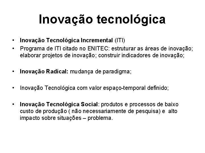 Inovação tecnológica • Inovação Tecnológica Incremental (ITI) • Programa de ITI citado no ENITEC:
