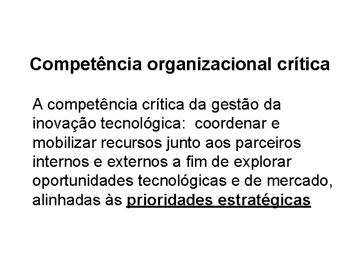 Competência organizacional crítica A competência crítica da gestão da inovação tecnológica: coordenar e mobilizar