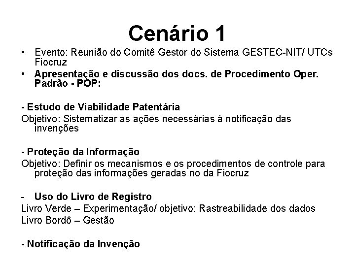 Cenário 1 • Evento: Reunião do Comitê Gestor do Sistema GESTEC-NIT/ UTCs Fiocruz •