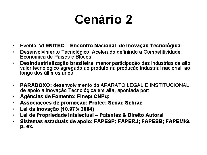 Cenário 2 • • • Evento: VI ENITEC – Encontro Nacional de Inovação Tecnológica