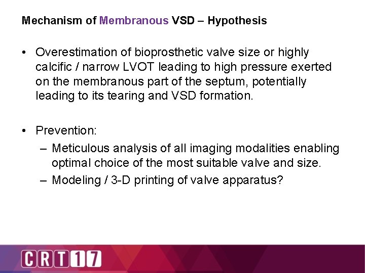 Mechanism of Membranous VSD – Hypothesis • Overestimation of bioprosthetic valve size or highly