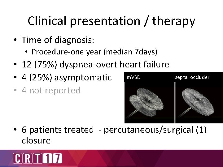 Clinical presentation / therapy • Time of diagnosis: • Procedure-one year (median 7 days)