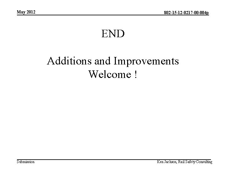 May 2012 802 -15 -12 -0217 -00 -004 p END Additions and Improvements Welcome May 2012 802 -15 -12 -0217 -00 -004 p END Additions and Improvements Welcome