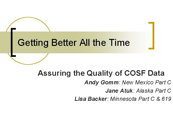 Getting Better All the Time Assuring the Quality of COSF Data Andy Gomm: New