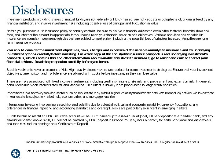 Disclosures Investment products, including shares of mutual funds, are not federally or FDIC-insured, are
