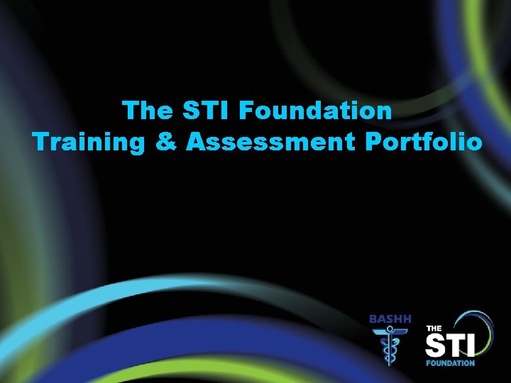 The STI Foundation Training & Assessment Portfolio 