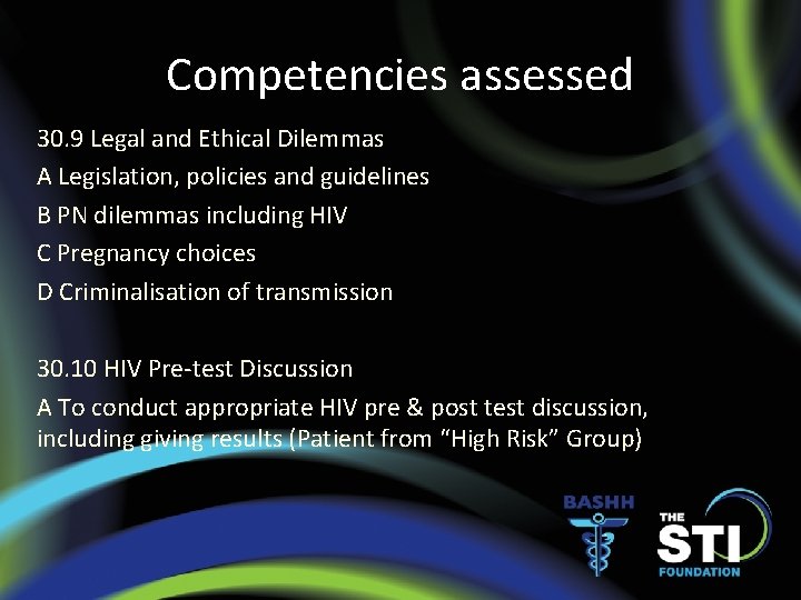 Competencies assessed 30. 9 Legal and Ethical Dilemmas A Legislation, policies and guidelines B