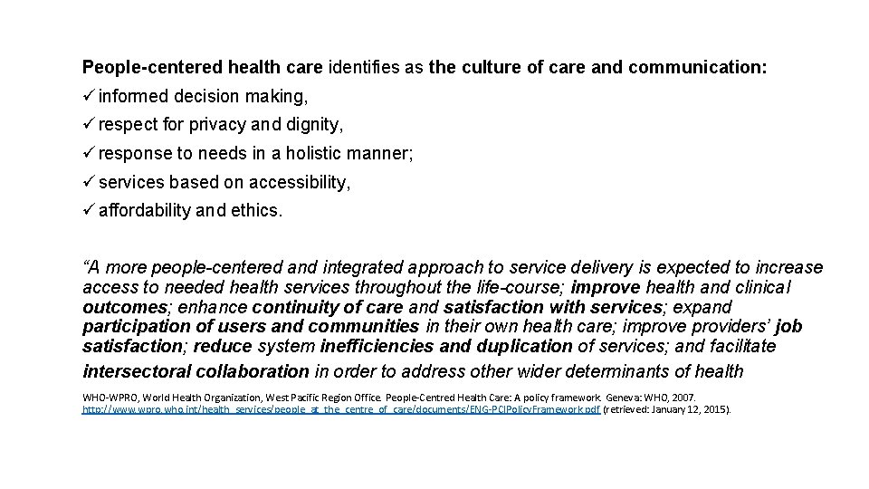 People-centered health care identifies as the culture of care and communication: ü informed decision