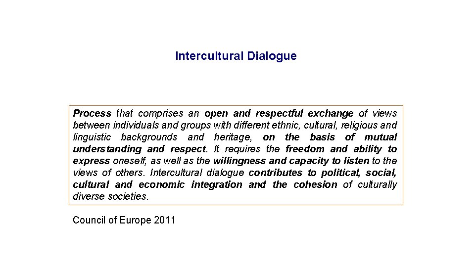 Intercultural Dialogue Process that comprises an open and respectful exchange of views between individuals