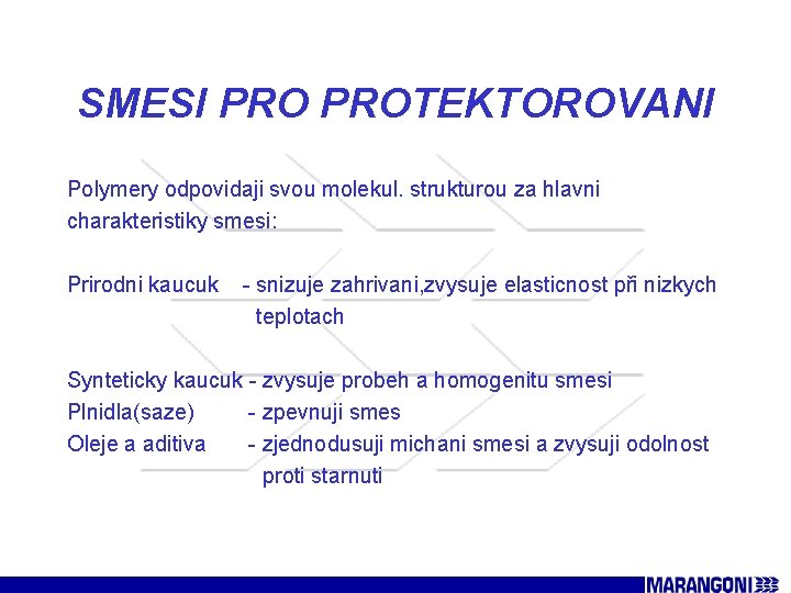 SMESI PROTEKTOROVANI Polymery odpovidaji svou molekul. strukturou za hlavni charakteristiky smesi: Prirodni kaucuk -