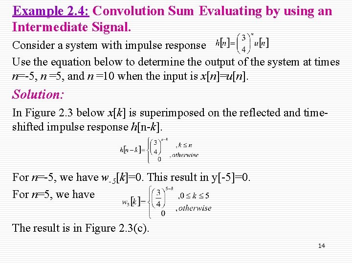 Example 2. 4: Convolution Sum Evaluating by using an Intermediate Signal. Consider a system